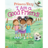 I Am a Good Friend!: An Acorn Book (Princess Truly #4): Volume 4 - Library Binding