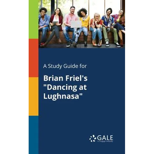 A Study Guide for Brian Friel's "Dancing at Lughnasa" - Paperback