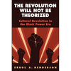 The Revolution Will Not Be Theorized: Cultural Revolution in the Black Power Era - Paperback