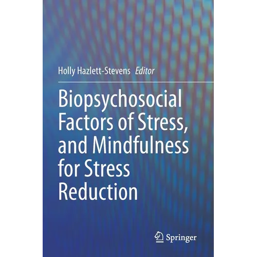 Biopsychosocial Factors of Stress, and Mindfulness for Stress Reduction - Paperback