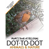 Mom's Book of Relaxing Dot-to-dot: Animals & Nature - Paperback