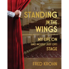 Standing in the Wings: My Life on (and Mostly Just Off) Stage - Hardcover