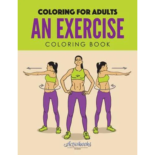 An Exercise Coloring Book: Coloring for Adults - Paperback