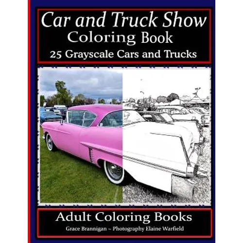 Car and Truck Show Coloring Book 25 Grayscale Cars and Trucks: Adult Coloring Books - Paperback