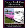 Car and Truck Show Coloring Book 25 Grayscale Cars and Trucks: Adult Coloring Books - Paperback