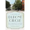 A History of Dupont Circle: Center of High Society in the Capital - Hardcover