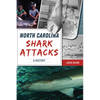 North Carolina Shark Attacks: A History - Paperback
