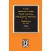 Early Anderson County, South Carolina, Newspapers, Marriage & Obituaries, 1841-1882. - Paperback