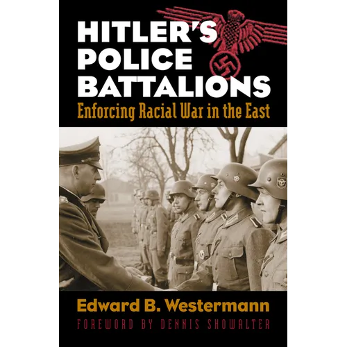 Hitler's Police Battalions: Enforcing Racial War in the East - Paperback