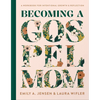 Becoming a Gospel Mom: A Workbook for Intentional Growth and Reflection - Hardcover