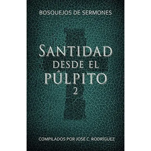 Santidad desde el púlpito, Número 2: Bosquejos de sermones - Paperback