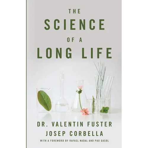 The Science of a Long Life: The Art of Living More and the Science of Living Better - Paperback