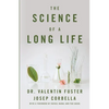 The Science of a Long Life: The Art of Living More and the Science of Living Better - Paperback