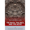 History for Kids: The Maya, the Inca, and the Aztec - Paperback