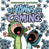 The Yawns Are Coming! - Hardcover