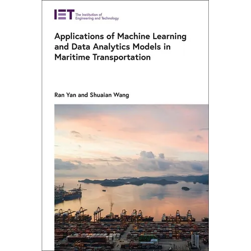 Applications of Machine Learning and Data Analytics Models in Maritime Transportation - Hardcover