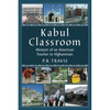 Kabul Classroom: Memoir of an American Teacher in Afghanistan - Paperback