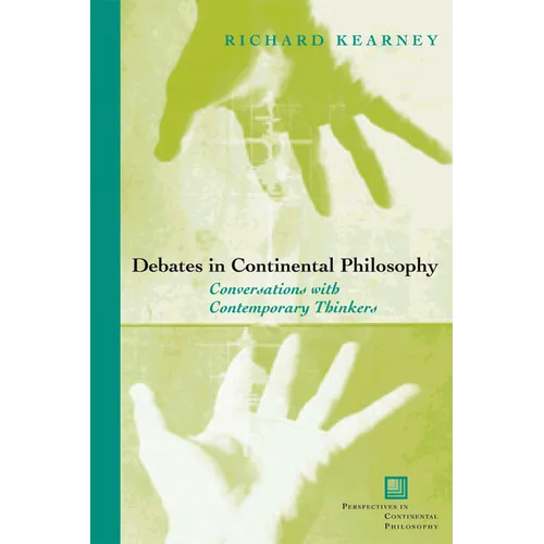 Debates in Continental Philosophy: Conversations with Contemporary Thinkers - Paperback