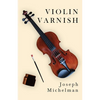 Violin Varnish - Paperback