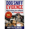 Dog Sniff Evidence 2014: How to keep your evidence in a drug dog case - Paperback