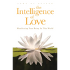 The Intelligence of Love: Manifesting Your Being in This World - Paperback