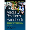 Media Relations Handbook: For Government, Associations, Nonprofits, and Elected Officials - Hardcover