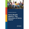 A Study Guide for Henry Brooks Adams's "The Education of Henry Adams" - Paperback