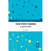 Team Sports Training: The Complexity Model - Paperback