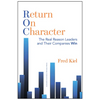 Return on Character: The Real Reason Leaders and Their Companies Win - Hardcover