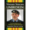 Vietnam Veterans Unbroken: Conversations on Trauma and Resiliency - Paperback