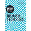 The Year in Tech, 2024: The Insights You Need from Harvard Business Review - Paperback