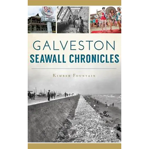 Galveston Seawall Chronicles - Hardcover