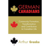 German Canadians: Community Formation, Transformation and Contribution to Canadian Life - Paperback