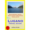 Lugano Travel Guide: Sightseeing, Hotel, Restaurant & Shopping Highlights - Paperback