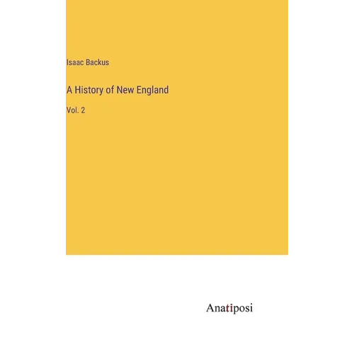 A History of New England: Vol. 2 - Hardcover