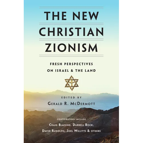The New Christian Zionism: Fresh Perspectives on Israel and the Land - Paperback