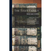 The Tuley Family Memoirs: An Historical, Biographical And Genealogical Story Of The Tuleys And The Floyd Family Connection In Virginia, Kentucky And I - Hardcover