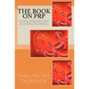 The Book on PRP: An easy to understand "consumer's guide" to understanding how platelet-rich plasma is used to treat problems such as t - Paperback