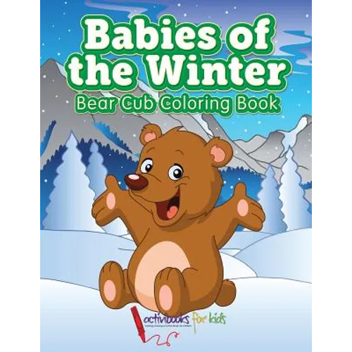 Babies of the Winter: Bear Cub Coloring Book - Paperback