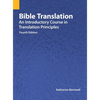 Bible Translation: An Introductory Course in Translation Principles, Fourth Edition - Hardcover