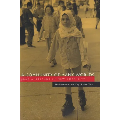 A Community of Many Worlds: Arab Americans in New York City - Hardcover