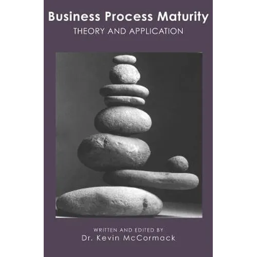 Business Process Maturity: Theory and Application - Paperback