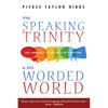 The Speaking Trinity and His Worded World: Why Language Is at the Center of Everything - Hardcover