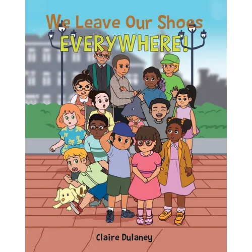 We Leave Our Shoes EVERYWHERE! - Paperback