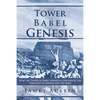 The Tower of Babel in Genesis: How the Tower of Babel Narrative Influences the Theology of Genesis and the Bible - Paperback