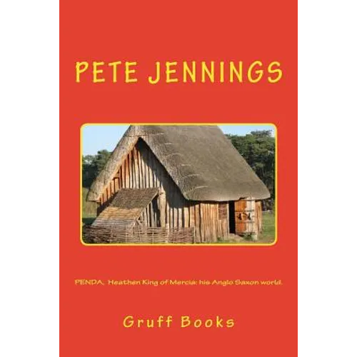 PENDA, Heathen King of Mercia: his Anglo Saxon world. - Paperback