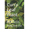 Curry Leaf Plant: Growing Practices and Nutritional Information - Paperback