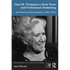 Clara M. Thompson's Early Years and Professional Awakening: An American Psychoanalyst (1893-1933) - Paperback