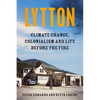 Lytton: Climate Change, Colonialism and Life Before the Fire - Hardcover