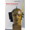 Berlin Electropolis: Shock, Nerves, and German Modernity Volume 38 - Hardcover